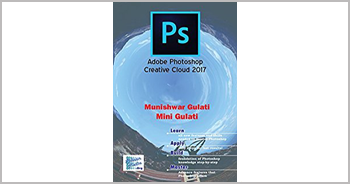 A book on Adobe Photoshop Creative Cloud 2017 by Munishwar Gulati and Mini Gulati